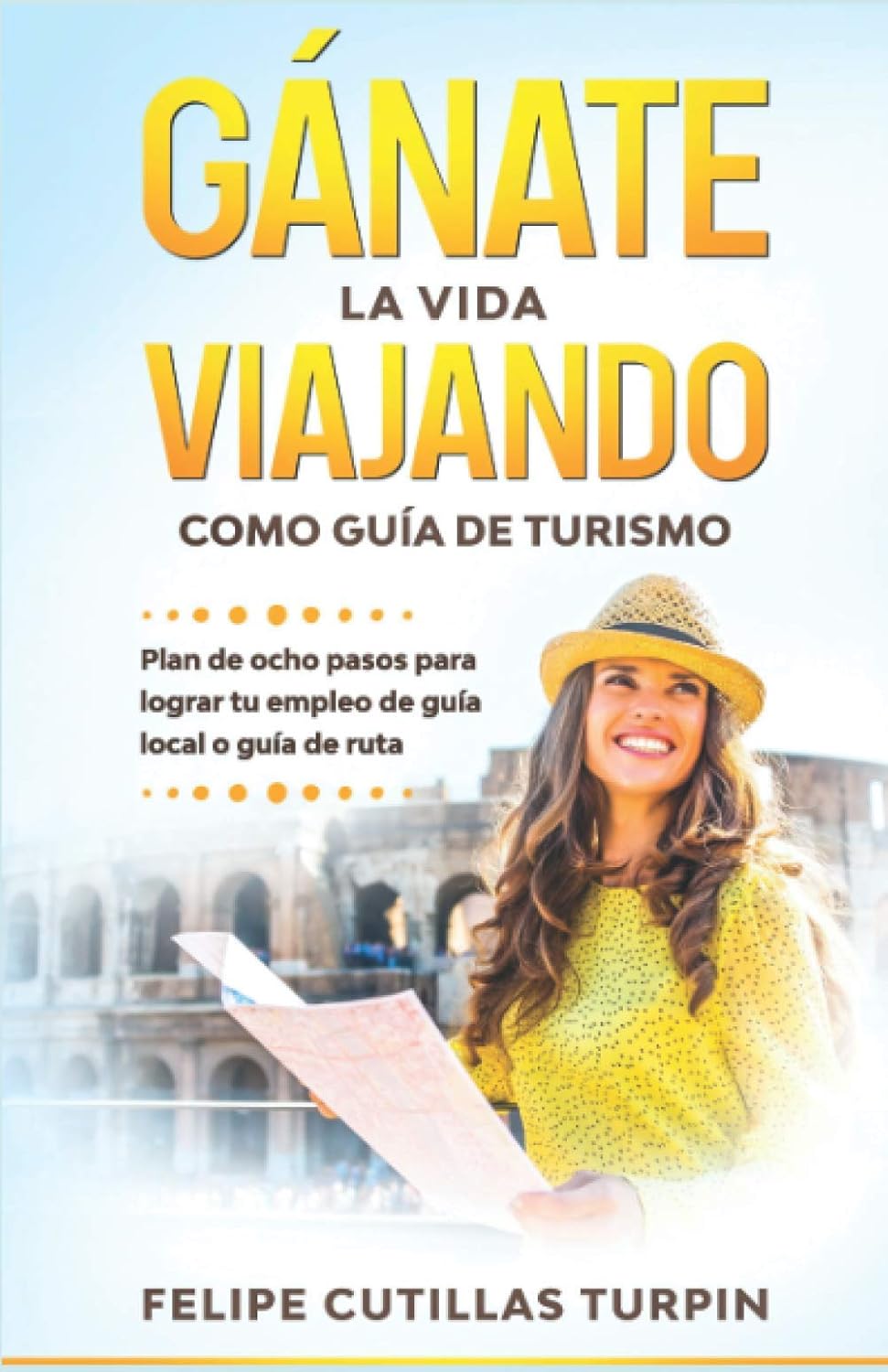 Portada de Gánate la vida viajando como guía de turismo